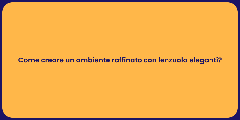 Eleganza con Lenzuola Raffinate per Casa