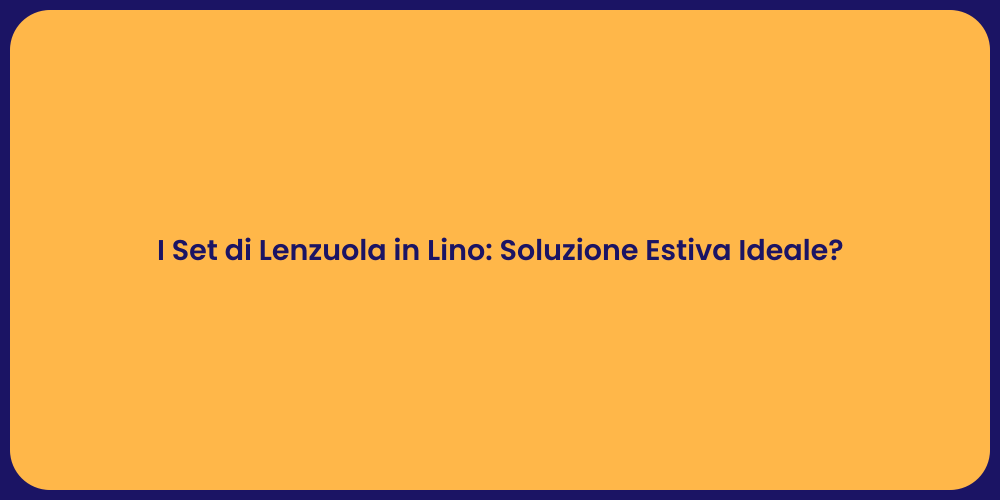 I Set di Lenzuola in Lino: Soluzione Estiva Ideale?