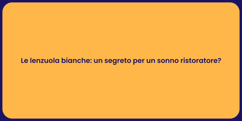 Le lenzuola bianche: un segreto per un sonno ristoratore?