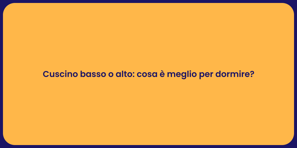 Cuscino basso o alto: cosa è meglio per dormire?