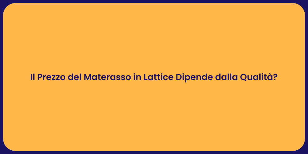 Il Prezzo del Materasso in Lattice Dipende dalla Qualità?