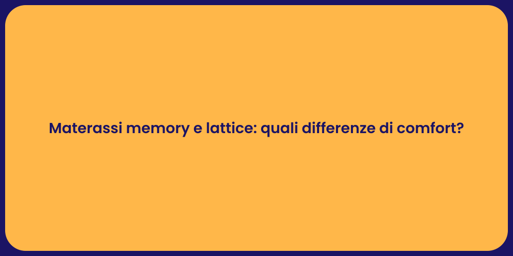 Materassi memory e lattice: quali differenze di comfort?