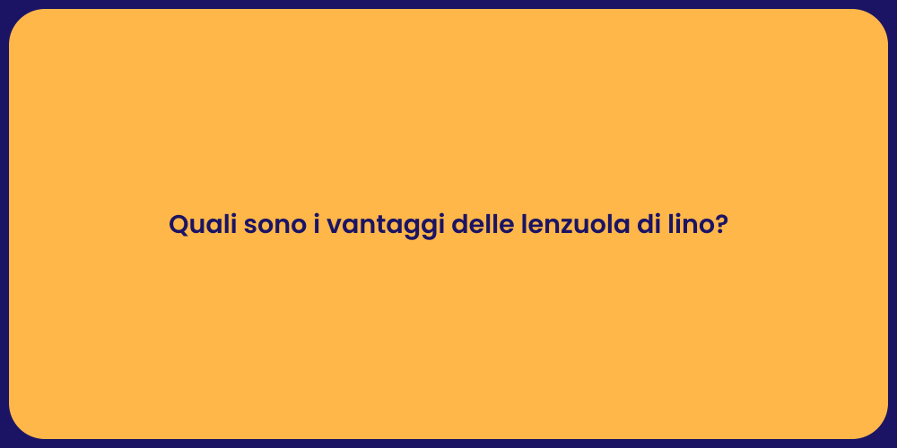 Quali sono i vantaggi delle lenzuola di lino?