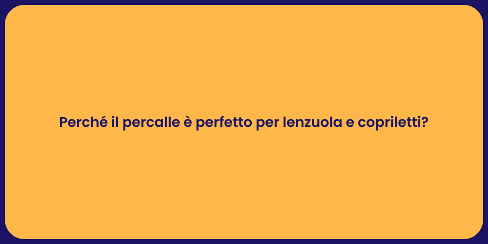 Perché il percalle è perfetto per lenzuola e copriletti?