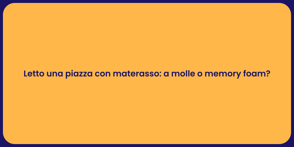 Letto una piazza con materasso: a molle o memory foam?