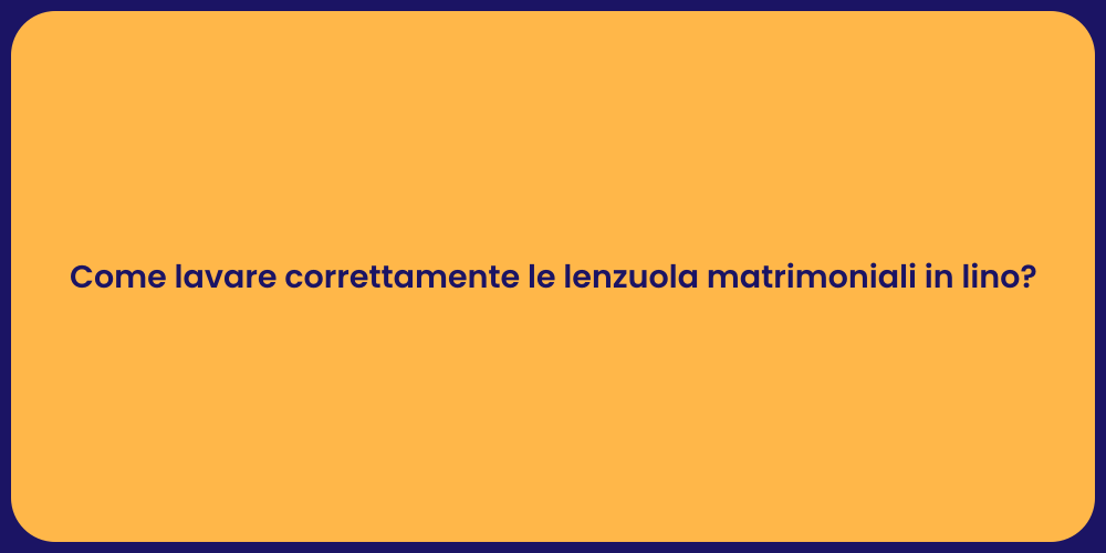 Come lavare correttamente le lenzuola matrimoniali in lino?