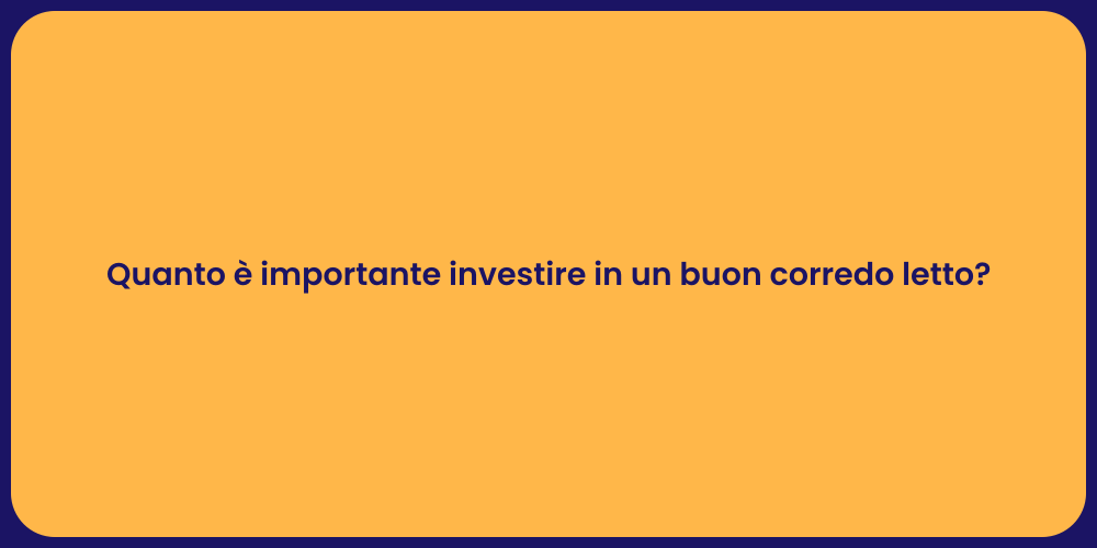 Quanto è importante investire in un buon corredo letto?