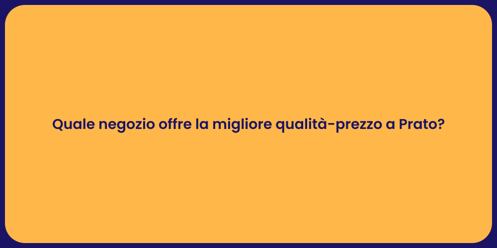 Quale negozio offre la migliore qualità-prezzo a Prato?