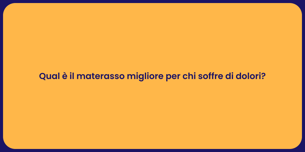 Qual è il materasso migliore per chi soffre di dolori?
