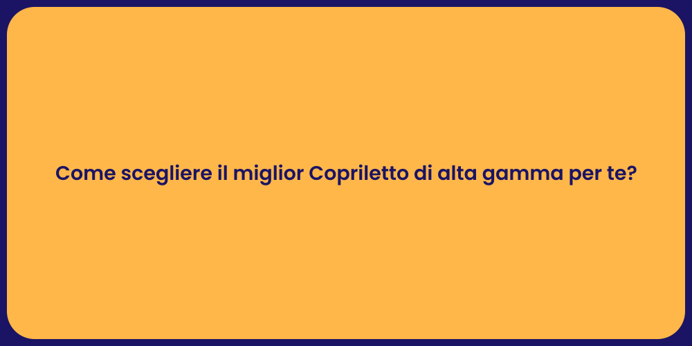 Come scegliere il miglior Copriletto di alta gamma per te?