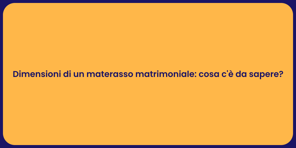 Dimensioni di un materasso matrimoniale: cosa c'è da sapere?