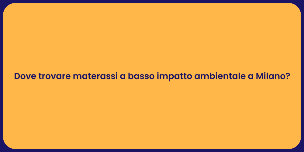 Dove trovare materassi a basso impatto ambientale a Milano?