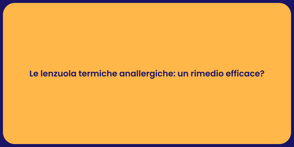 Le lenzuola termiche anallergiche: un rimedio efficace?