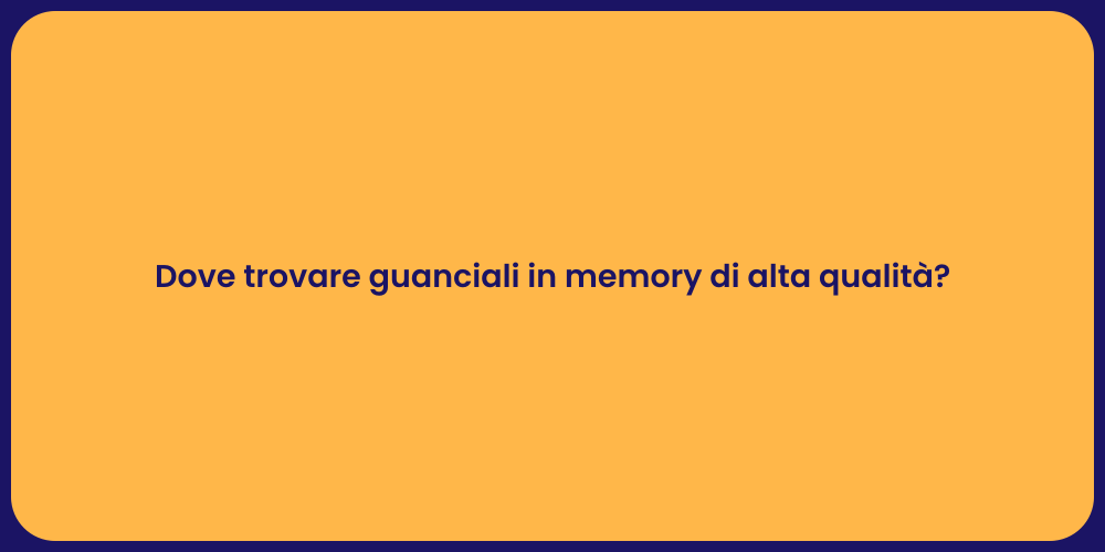 Dove trovare guanciali in memory di alta qualità?