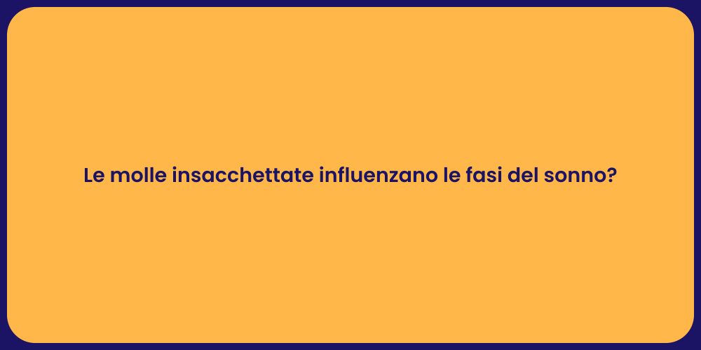 Le molle insacchettate influenzano le fasi del sonno?