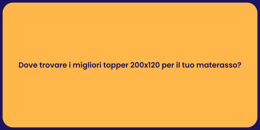 Dove trovare i migliori topper 200x120 per il tuo materasso?