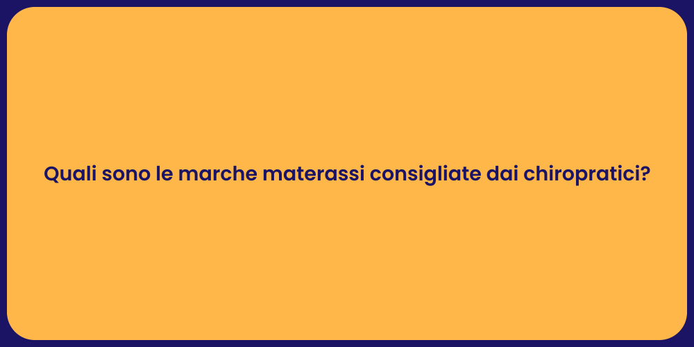Quali sono le marche materassi consigliate dai chiropratici?