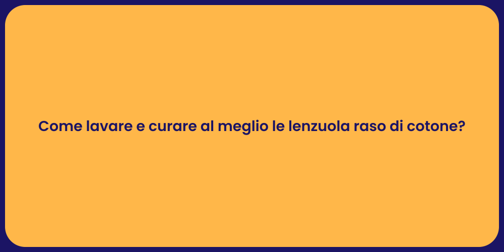 Come lavare e curare al meglio le lenzuola raso di cotone?