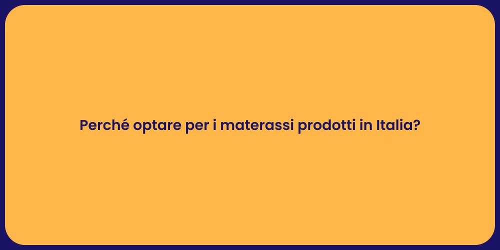 Perché optare per i materassi prodotti in Italia?