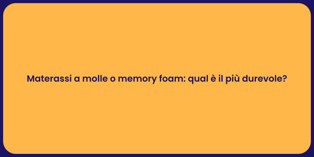 Materassi a molle o memory foam: qual è il più durevole?