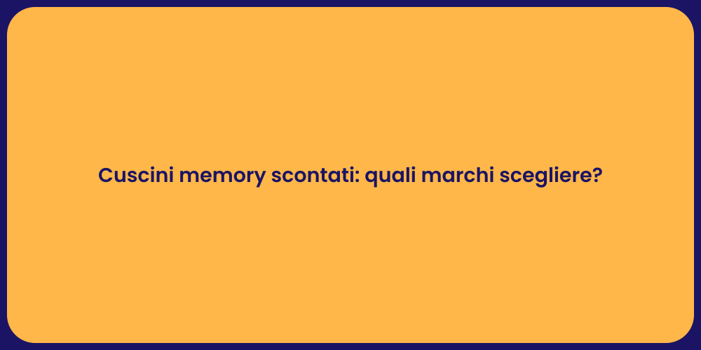 Cuscini memory scontati: quali marchi scegliere?