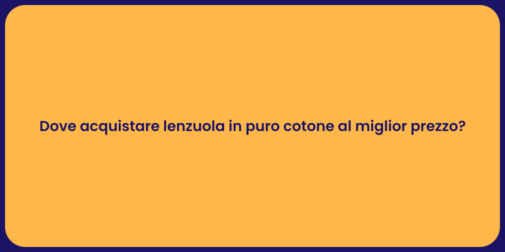 Dove acquistare lenzuola in puro cotone al miglior prezzo?