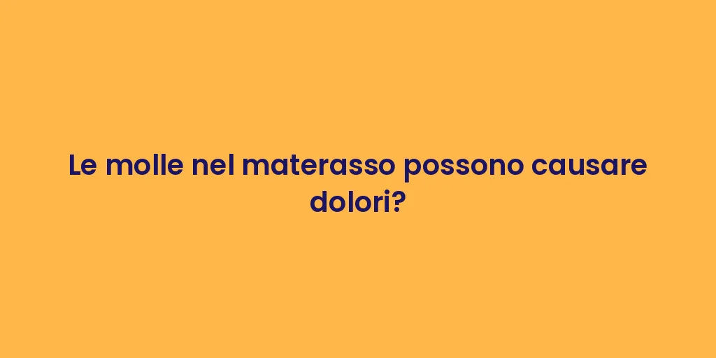 Le molle nel materasso possono causare dolori?
