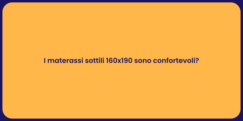 I materassi sottili 160x190 sono confortevoli?