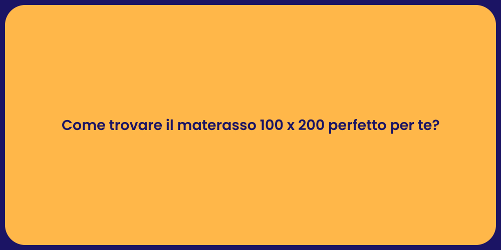 Come trovare il materasso 100 x 200 perfetto per te?