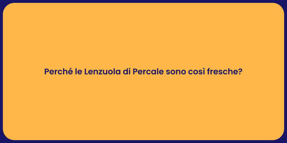 Perché le Lenzuola di Percale sono così fresche?