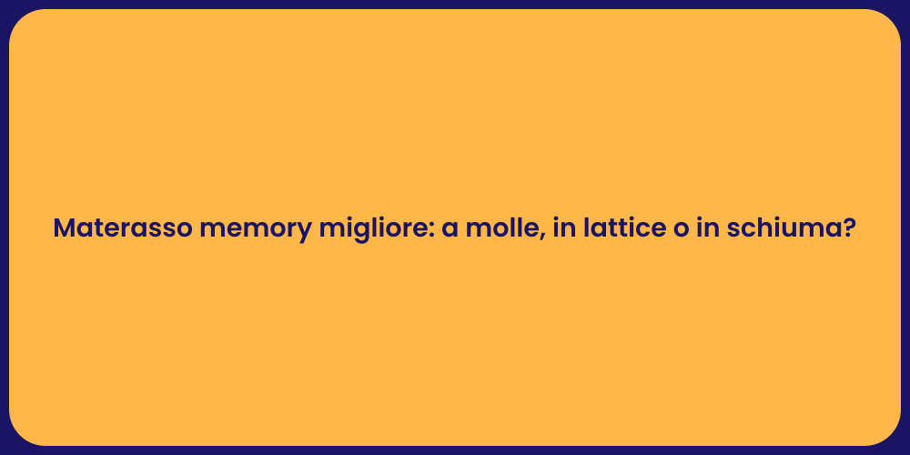 Materasso memory migliore: a molle, in lattice o in schiuma?