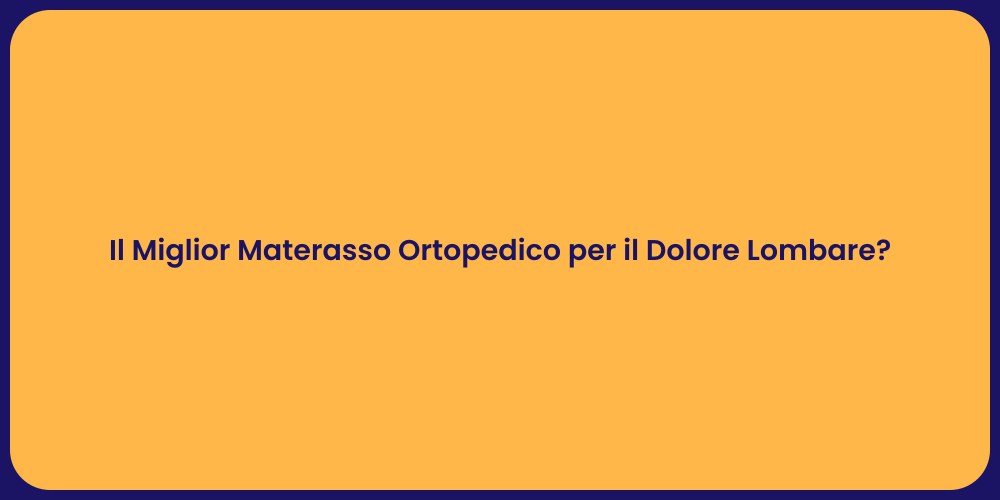 Il Miglior Materasso Ortopedico per il Dolore Lombare?