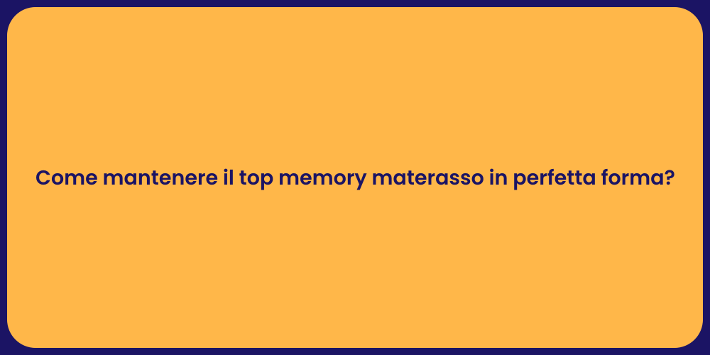 Guida alla Cura del Materasso Memory