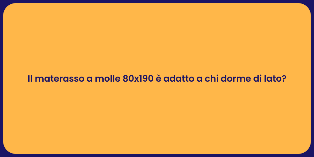 Il materasso a molle 80x190 è adatto a chi dorme di lato?