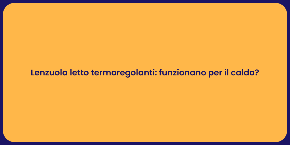 Lenzuola letto termoregolanti: funzionano per il caldo?