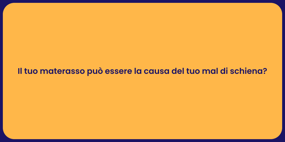 Il tuo materasso può essere la causa del tuo mal di schiena?
