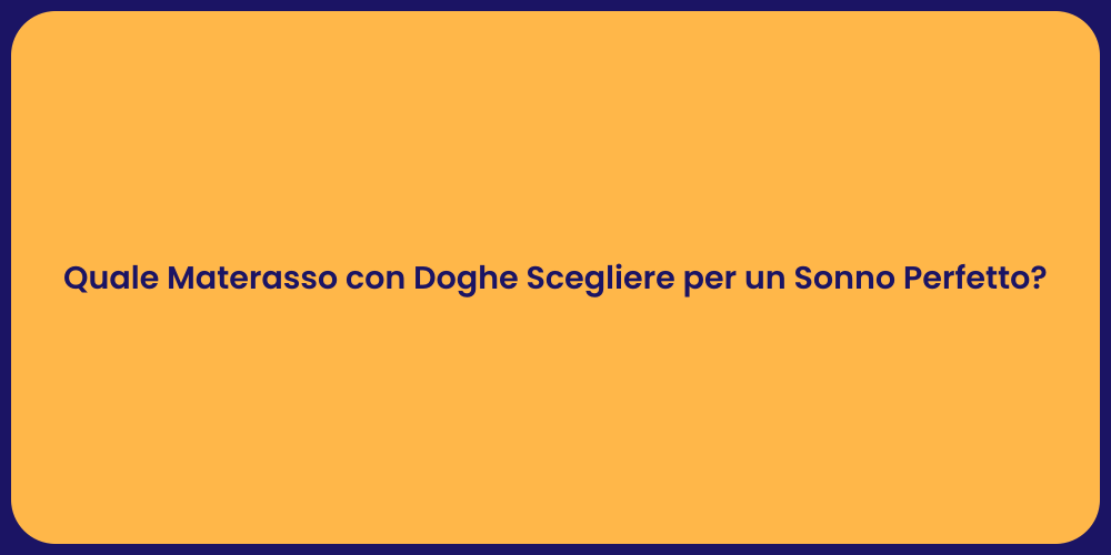 Quale Materasso con Doghe Scegliere per un Sonno Perfetto?