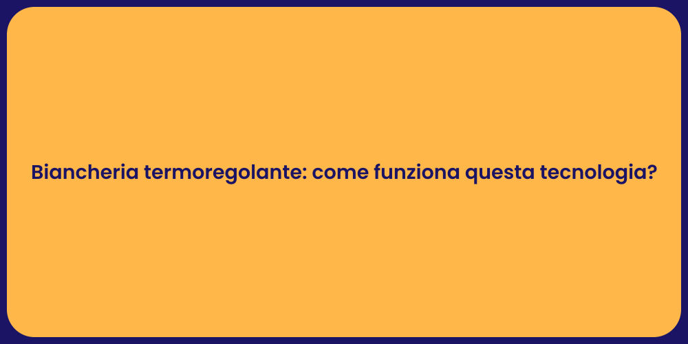 Biancheria termoregolante: come funziona questa tecnologia?