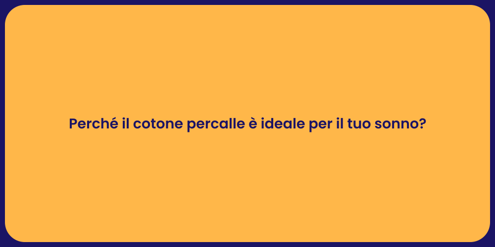 Perché il cotone percalle è ideale per il tuo sonno?