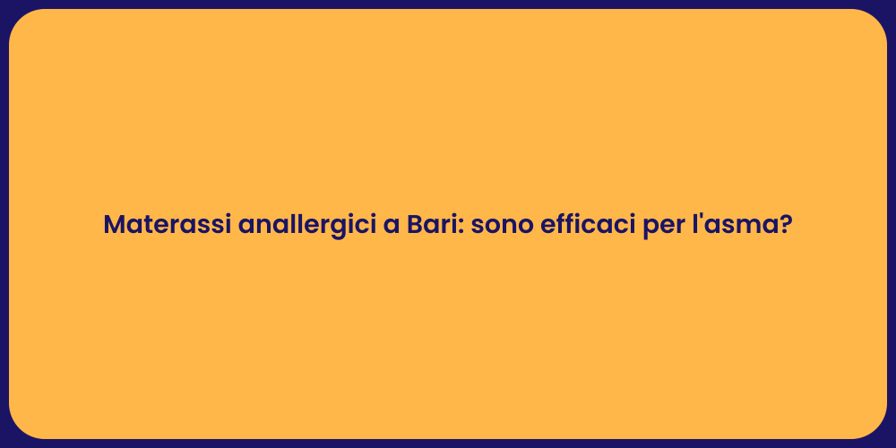 Materassi anallergici a Bari: sono efficaci per l'asma?