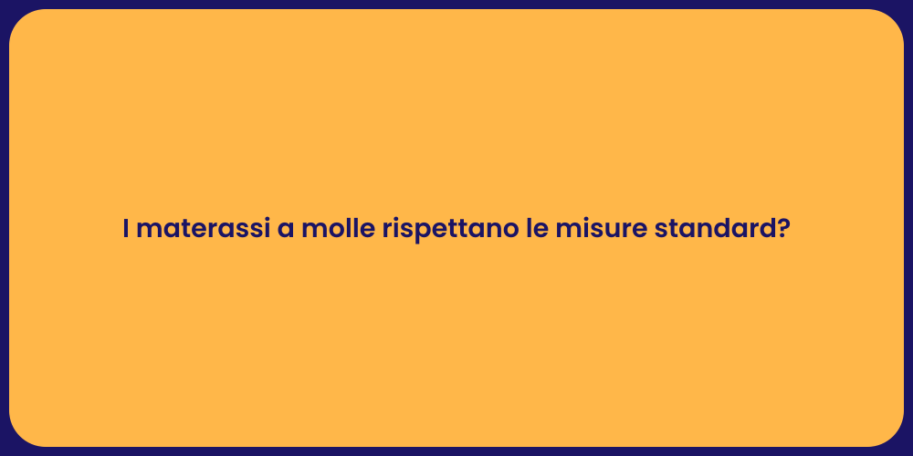 I materassi a molle rispettano le misure standard?