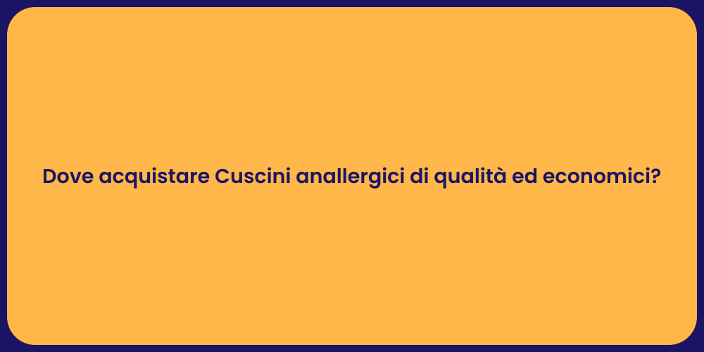 Dove acquistare Cuscini anallergici di qualità ed economici?