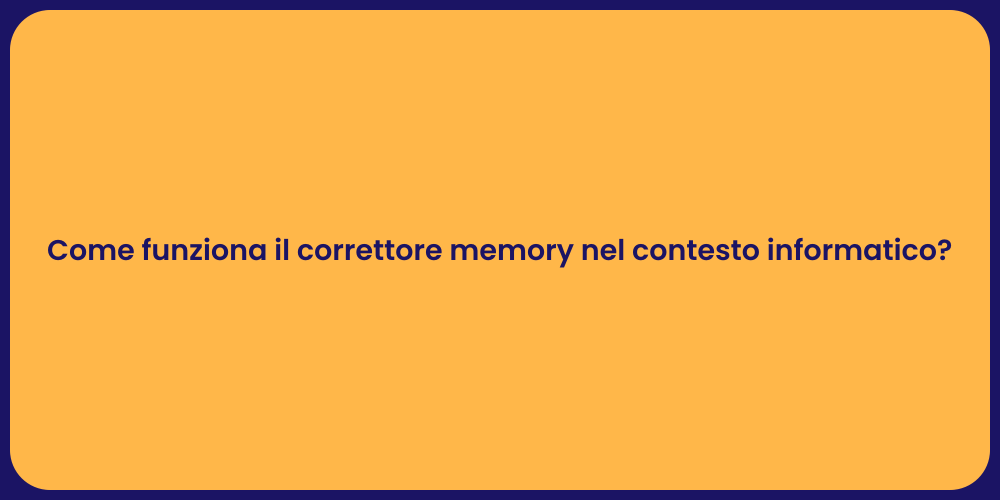 Come funziona il correttore memory nel contesto informatico?