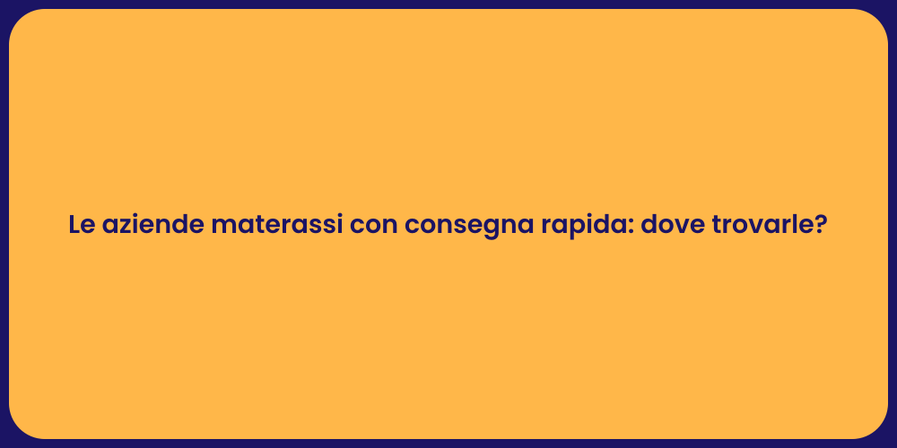 Le aziende materassi con consegna rapida: dove trovarle?