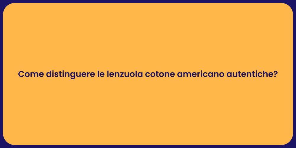 Come distinguere le lenzuola cotone americano autentiche?