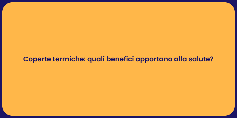 Coperte termiche: quali benefici apportano alla salute?