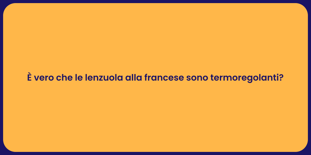 È vero che le lenzuola alla francese sono termoregolanti?