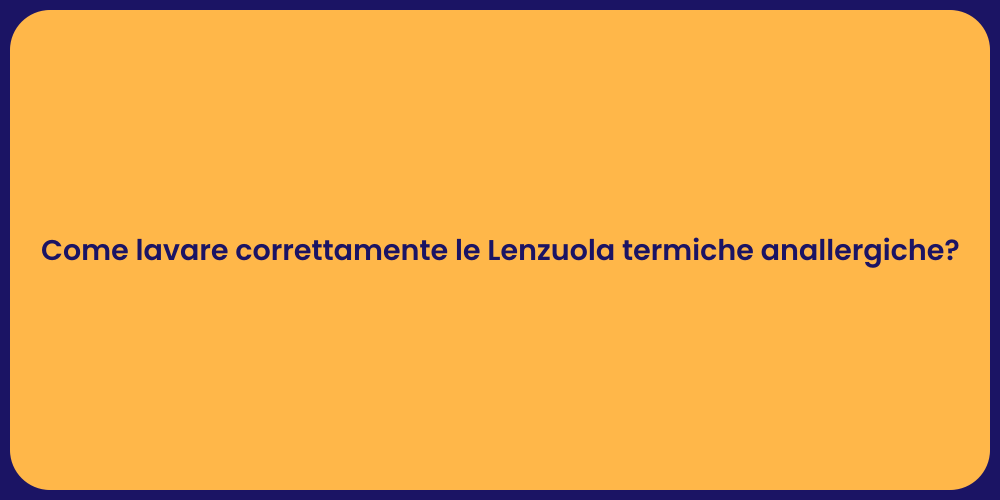 Come lavare correttamente le Lenzuola termiche anallergiche?