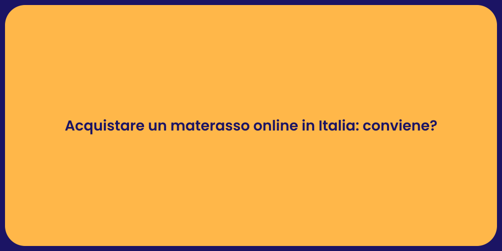 Acquistare un materasso online in Italia: conviene?