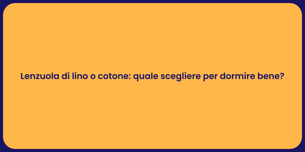 Lenzuola di lino o cotone: quale scegliere per dormire bene?